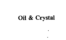 OIL & CRYSTAL