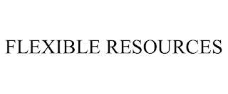 FLEXIBLE RESOURCES