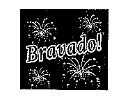 BRAVADO!