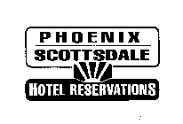 PHOENIX SCOTTSDALE HOTEL RESERVATIONS