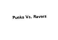 PUNKS VS. RAVERS