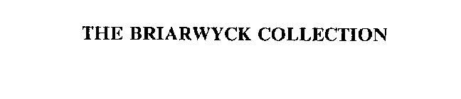 THE BRIARWYCK COLLECTION
