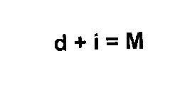 D + I = M