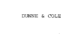 DUNNE & COLE
