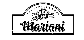 OUR FAMILY'S BEST MARIANI SINCE 1906 P MARIANI