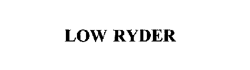 LOW RYDER