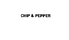 CHIP & PEPPER