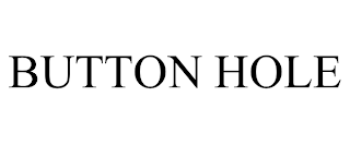 BUTTON HOLE