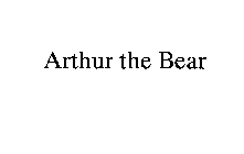ARTHUR THE BEAR