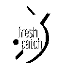 FRESH CATCH