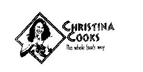 CHRISTINA COOKS THE WHOLE FOODS WAY