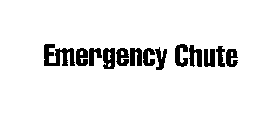 EMERGENCY CHUTE