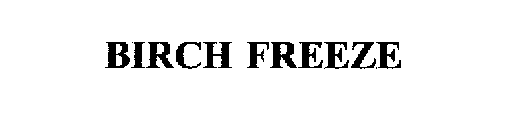 BIRCH FREEZE
