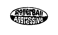 ROLLERBALL AGGRESSIVE