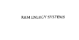 R&M ENERGY SYSTEMS