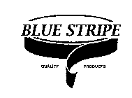 BLUE STRIPE QUALITY PRODUCTS
