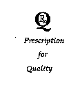 QRX PRESCRIPTION FOR QUALITY