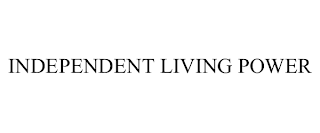 INDEPENDENT LIVING POWER