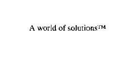 A WORLD OF SOLUTIONS
