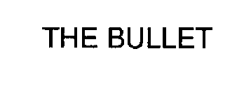 THE BULLET