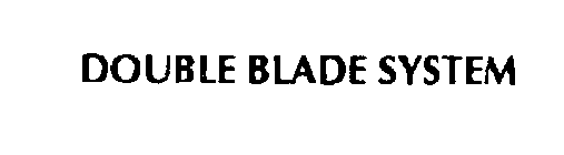 DOUBLE BLADE SYSTEM