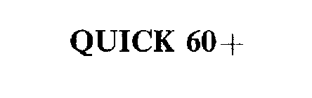 QUICK 60+