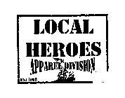LOCAL HEROES APPAREL DIVISION EST. 1998