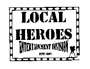 LOCAL HEROES ENTERTAINMENT DIVISION EST. 1998