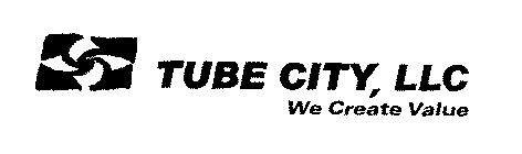 TUBE CITY, LLC WE CREATE VALUE