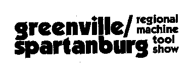 GREENVILLE/SPARTANBURG MACHINE TOOL SHOW