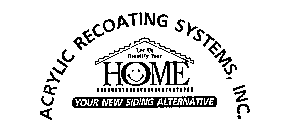 ACRYLIC RECOATING SYSTEMS, INC. LET US BEAUTIFY YOUR HOME YOUR NEW SIDING ALTERNATIVE