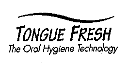 TONGUE FRESH THE ORAL HYGIENE TECHNOLOGY