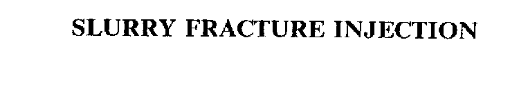 SLURRY FRACTURE INJECTION