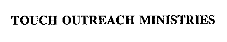 TOUCH OUTREACH MINISTRIES