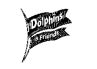 DOLPHINS & FRIENDS