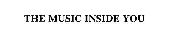 THE MUSIC INSIDE YOU