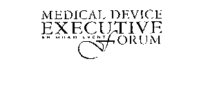 MEDICAL DEVICE EXECUTIVE FORUM AN MD&M EVENT