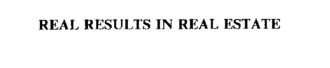 REAL RESULTS IN REAL ESTATE