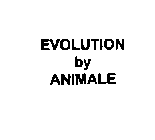 EVOLUTION BY ANIMALE