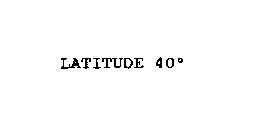 LATITUDE 40