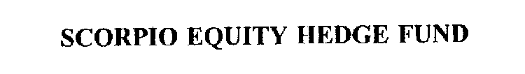SCORPIO EQUITY HEDGE FUND