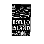 B BOB-LO ISLAND RESORT COMMUNITY