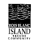 B BOIS-BLANC ISLAND RESORT COMMUNITY