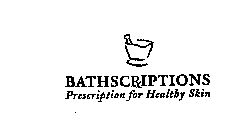 BATHSCRIPTIONS PRESCRIPTION FOR HEALTHY SKIN