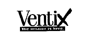 VENTIX THE ANSWER IS HERE