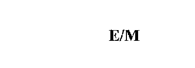 E/M