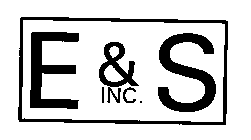 E & S INC.