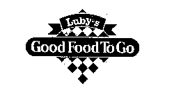 LUBY'S GOOD FOOD TO GO