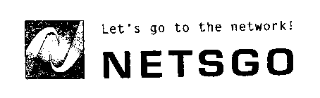 LET'S GO TO THE NETWORK! NETSGO