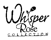 WHISPER ROSE COLLECTION
